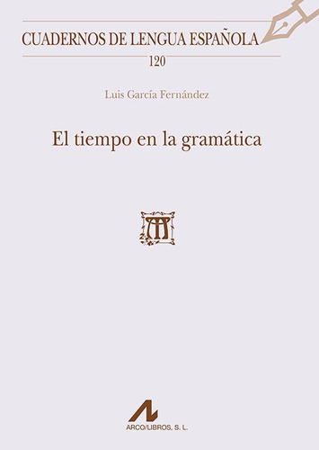 El Tiempo En La Gramãâ¡tica, De García Fernández, Luis. Editorial Arco Libros - La Muralla, S.l., Tapa Blanda En Español