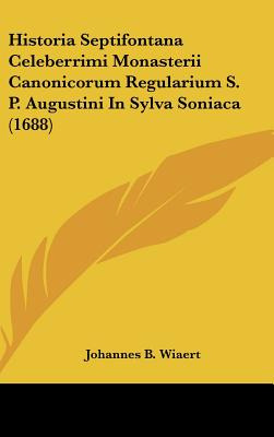 Libro Historia Septifontana Celeberrimi Monasterii Canoni...