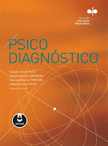 Psicodiagnóstico, de Claudio Simon Hutz,Denise Ruschel Bandeira,Clarissa Marceli Trentini,Jefferson Silva Krug. Série Avaliação Psicológica Editora Artmed, capa mole, edição 1 em português, 2016