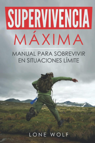 Libro: Supervivencia Máxima: Manual Para Sobrevivir En Y Del