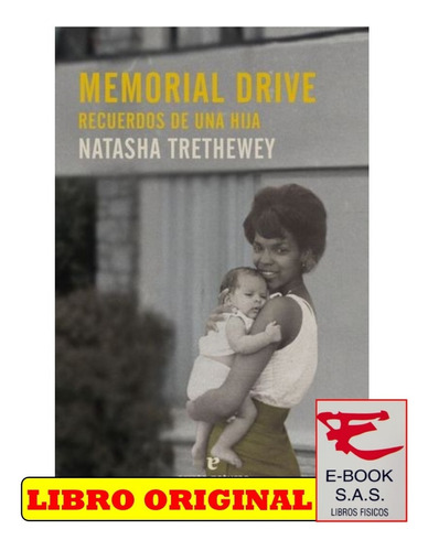 Memorial Drive. Recuerdos De Una Hija/ Natasha Trethewey