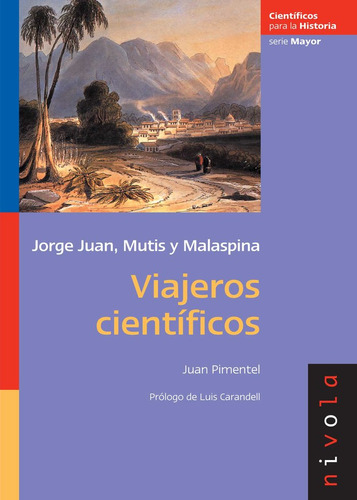 Libro Viajeros Cientã­ficos. Jorge Juan, Mutis, Malaspina.