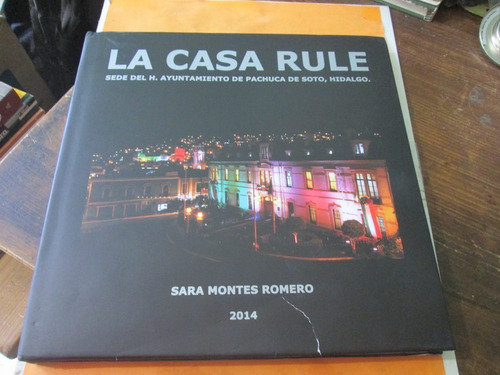 :la Casa Rule, Pachuca De Soto, Sara Montes Romero, Año 2014