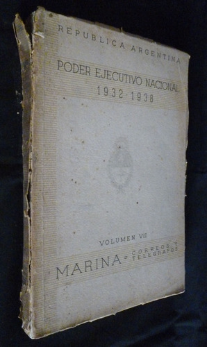 Poder Ejecutivo Nacional- Vol Vii- Marina-correos 1932-1938