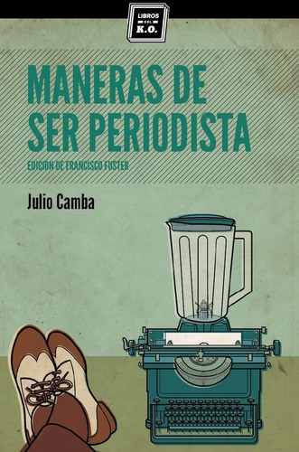Maneras De Ser Periodista - Julio Camba