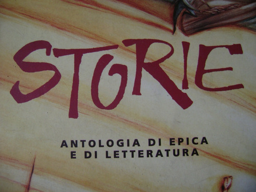 Storie. Antologia Di Epica E Di Letteratura. Mondadori