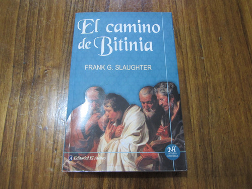 El Camino De Bitinia - Frank G. Slaughter - Ed: El Ateneo 