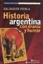 Historia Argentina Con Drama Y Humor Ferla, Salvad
