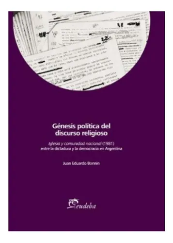 Génesis Política Del Discurso Religioso Juan Eduardo Bonnin