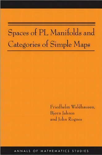 Spaces Of Pl Manifolds And Categories Of Simple Maps (am-186), De Friedhelm Waldhausen. Editorial Princeton University Press, Tapa Blanda En Inglés