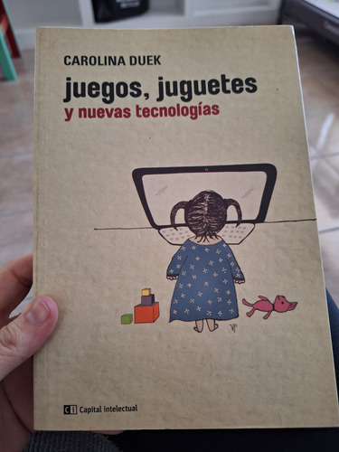 Juegos, Juguetes Y Nuevas Tecnologías. Carolina Duek