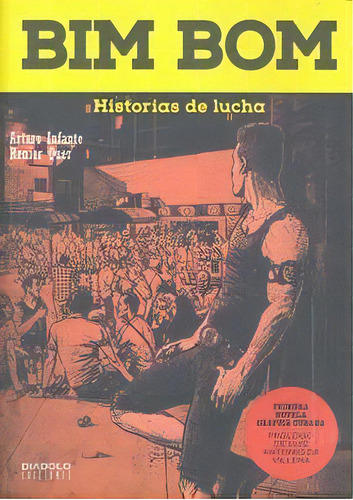 Bim Bom Historias De Lucha, De Infante,arturo. Editorial Diabolo Ediciones, Tapa Blanda En Español