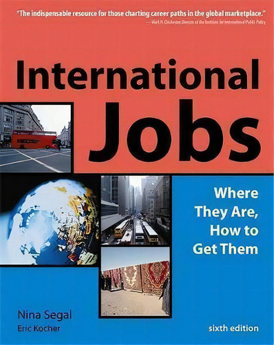 International Jobs : Where They Are, How To Get Them: Where They Are, How To Get Them, De Eric Kocher., Vol. 1. Editorial Ingram Publisher Services Us, Tapa Blanda, Edición Sixth Edition En Inglés