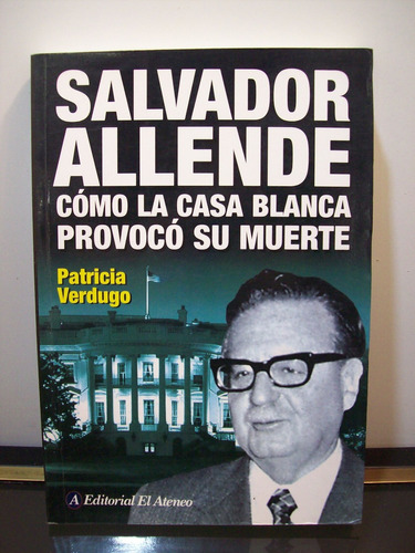 Adp Salvador Allende Como La Casa Blanca Provoco Su Muerte
