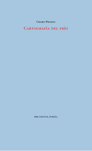 Cartografia Del Frio, De Prados, Charo. Editorial Pre-textos, Tapa Blanda En Español, 2021