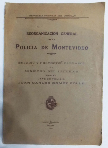 Policía De Montevideo Reorganización Gral. J. Carlos Gómez