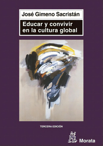 Educar Y Convivir En La Cultura Global, De Gimeno Sacristán, José. Editorial Educación, Tapa Blanda En Español