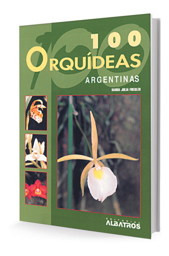 Cien Orquídeas Argentinas - María Julia Freuler