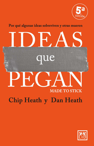 Libro Ideas que pegan Por qué algunas ideas sobreviven y otras mueren de Chip Heath y Dan Heath tapa blanda 2024
