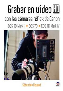 Grabar En Video Hd Con Camaras Reflex De Canon - Devaud Seba
