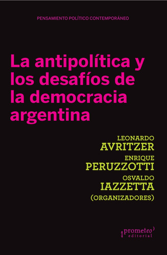 La Antipolítica Y Los Desafíos De La Democracia Argentina