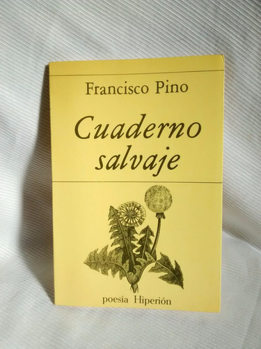 Cuaderno Salvaje Francisco Pino Ed. Hiperion Poesia