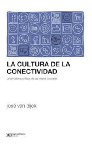 La Cultura De La Conectividad  - Jose  Van Dijck