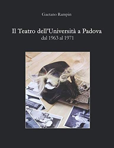 Libro: Il Teatro Delluniversità A Padova Dal 1963 Al 1971 (