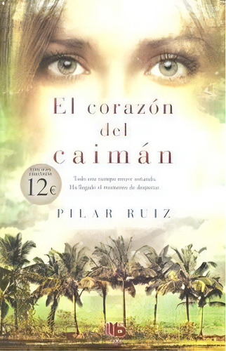 El Corazãâ³n Del Caimãâ¡n, De Ruiz, Pilar. Editorial B De Bolsillo (ediciones B), Tapa Blanda En Español