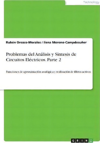 Problemas Del An Lisis Y S Ntesis De Circuitos El Ctricos. Parte 2, De Rubã©n Orozco-morales. Editorial Grin Publishing, Tapa Blanda En Español