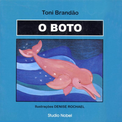 O boto, de Brandão, Toni. Editora Brasil Franchising Participações Ltda, capa mole em português, 2013