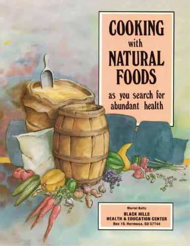 Cooking With Natural Foods As You Search For Abundant Health, De Muriel Beltz. Editorial Teach Services Inc, Tapa Blanda En Inglés