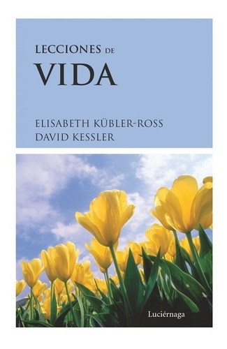 Libro Lecciones De Vida - Kubler-ross / Kessler