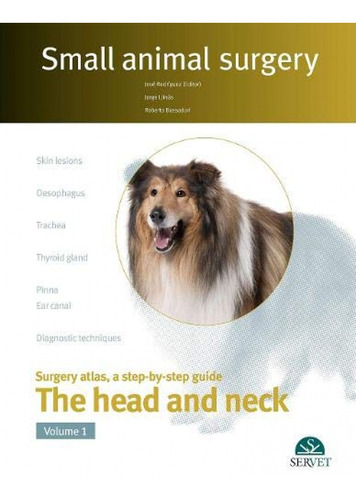 Small Animal Surgery. The Head And Neck. Vol.i