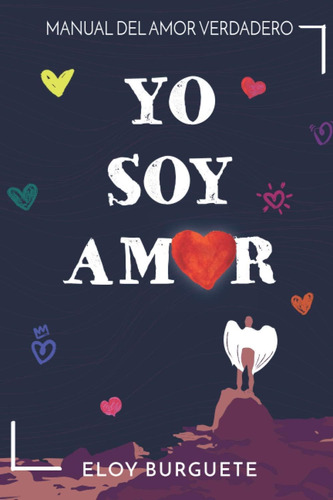 Libro: Yo Soy Amor: Manual Del Amor Verdadero (spanish Editi
