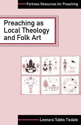 Libro Preaching As Local Theology And Folk Art - Leonora ...