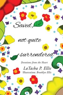 Libro Saved Not Quite Surrendered : Devotions From The He...