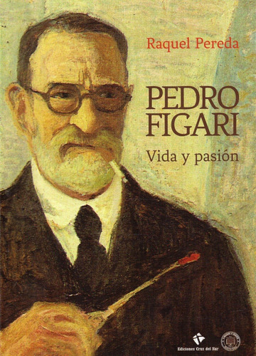 Pedro Figari. Vida Y Pasion Pereda Raquel