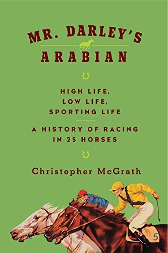 Mr Darleys Arabian High Life, Low Life, Sporting Life A Hist