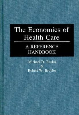 The Economics Of Health Care - Michael D. Rosko