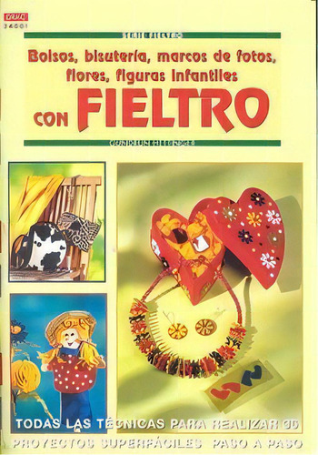 Serie Fieltro Nãâº 1. Bolsos, Bisuterãâa, Marcos De Fotos, Flores, Figuras Infantiles Con Fiel..., De Hettinger, Gudrun. Editorial El Drac, S.l., Tapa Blanda En Español