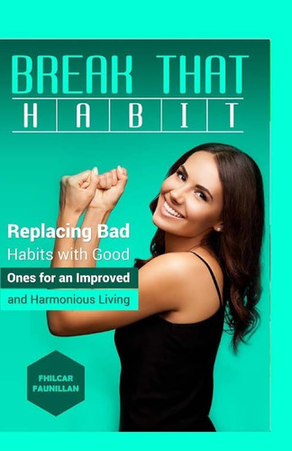 Libro: Break That Habit: Replacing Bad Habits With Good Ones