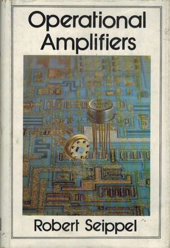 Operational Amplifiers - Robert Seippel 