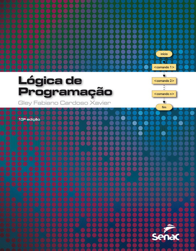 Lógica de Programação, de Xavier, Gley Fabiano Cardoso. Editora Serviço Nacional de Aprendizagem Comercial, capa mole em português, 2001