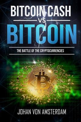Libro Bitcoin Cash Versus Bitcoin : The Battle Of The Cry...