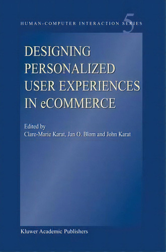 Designing Personalized User Experiences In Ecommerce, De Clare-marie Karat. Editorial Springer-verlag New York Inc., Tapa Dura En Inglés