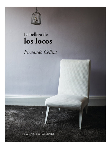 Libro La Belleza De Los Locos - Colina, Fernando