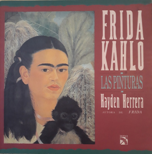 Frida Kahlo, Las Pinturas, Hayden Herrera