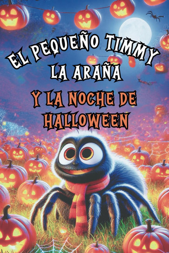 El Pequeño Timmy La Araña Y La Noche De Halloween: His 71fti