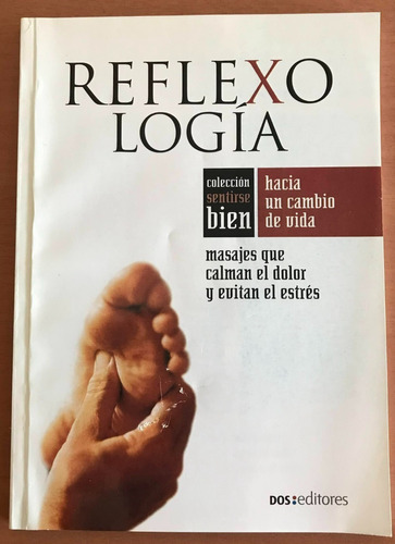 Reflexologia Hacia Un Cambio De Vida - Dos Editores